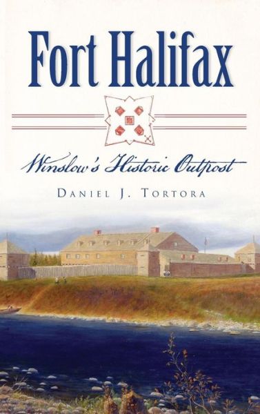 Cover for Daniel J Tortora · Fort Halifax (Hardcover Book) (2014)