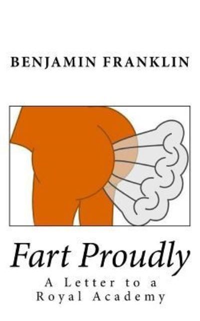 Cover for Benjamin Franklin · Fart Proudly (Paperback Bog) (2016)
