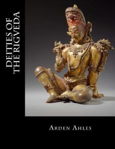 Cover for Arden Ahles · Deities of the Rigveda (Paperback Book) (2016)