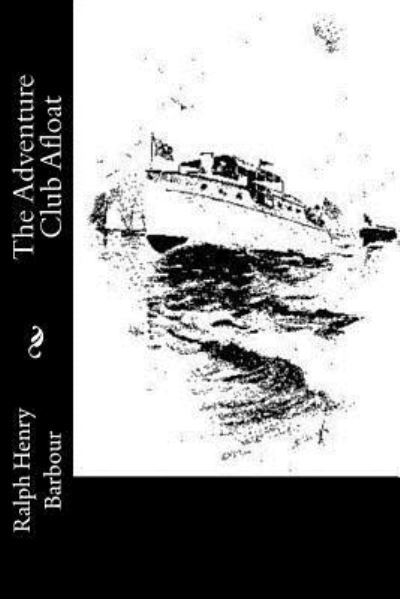 Cover for Ralph Henry Barbour · The Adventure Club Afloat (Paperback Book) (2016)