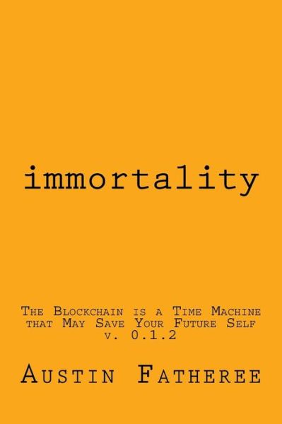 Cover for Austin Andrew Fatheree · Immortality An Economics and Moral Framework Toward Immortality (Paperback Book) (2017)