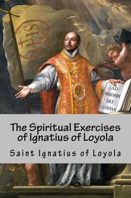 Cover for Saint Ignatius of Loyola · The Spiritual Exercises of Ignatius of Loyola (Paperback Book) (2017)