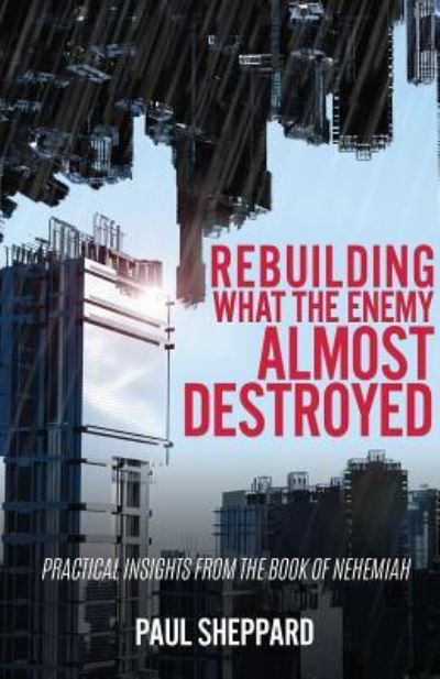 Cover for Paul Sheppard · Rebuilding What the Enemy Almost Destroyed (Paperback Book) (2017)