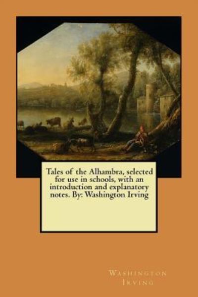 Cover for Washington Irving · Tales of the Alhambra, Selected for Use in Schools, with an Introduction and Explanatory Notes. by (Taschenbuch) (2017)