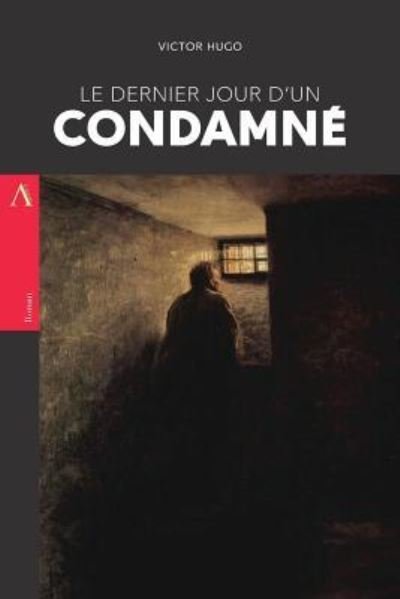 Cover for Victor Hugo · Le Dernier Jour d'un Condamne (Paperback Book) (2017)