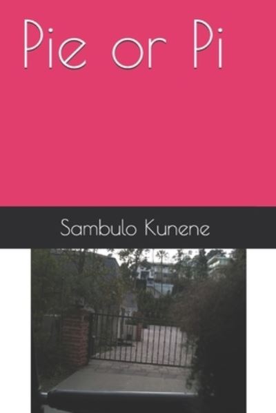 Cover for Sambulo Simanga Kunene · Pie or Pi (Paperback Book) (2017)