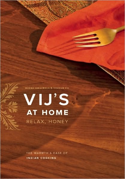 Cover for Meeru Dhalwala · Vij's at Home: Relax, Honey: the Warmth and Ease of Indian Cooking (Paperback Book) (2011)