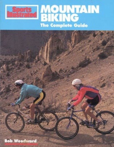 Mountain Biking: The Complete Guide - Bob Woodward - Kirjat - Sports Illustrated Books,U.S. - 9781568000725 - keskiviikko 1. toukokuuta 1991