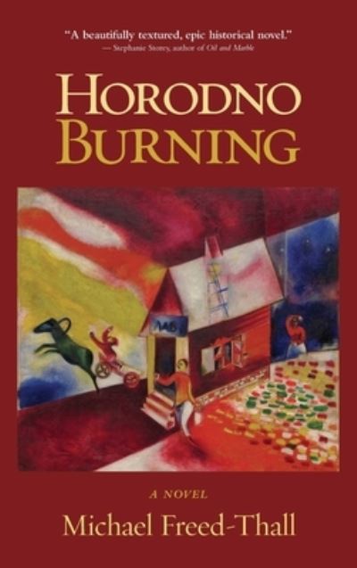 Horodno Burning - Michael Freed-Thall - Książki - Rootstock Publishing - 9781578690725 - 21 września 2021