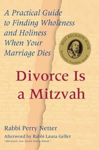 Cover for Rabbi Perry Netter · Divorce Is a Mitzvah: A Practical Guide to Finding Wholeness and Holiness When Your Marriage Dies (Paperback Book) (2002)