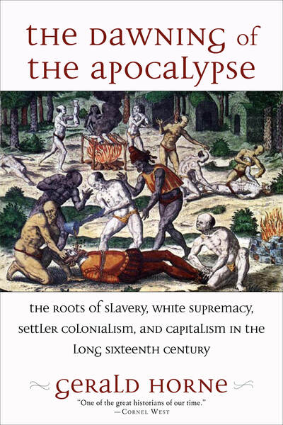 Cover for Gerald Horne · The Dawning of the Apocalypse: The Roots of Slavery, White Supremacy, Settler Colonialism, and Capitalism in the Long Sixteenth Century (Pocketbok) (2020)