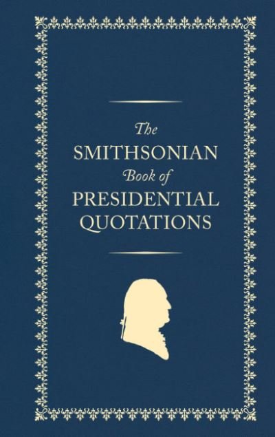 Cover for Smithsonian Institution · The Smithsonian Book of Presidential Quotations (Inbunden Bok) (2024)