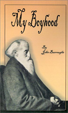 My Boyhood - John Burroughs - Książki - Fredonia Books (NL) - 9781589634725 - 1 sierpnia 2001