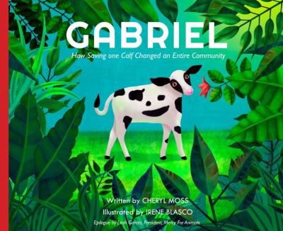 Cover for Moss, Cheryl (Cheryl Moss) · Gabriel: How Saving One Calf Changed an Entire Community (Hardcover Book) (2022)