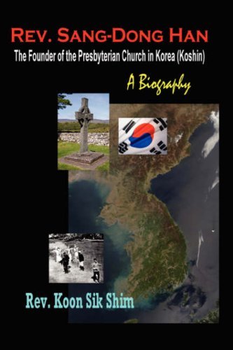 Cover for Koon Sik Shim · Rev. Sang-Dong Han, The Founder of the Presbyterian Church in Korea (Koshin): A Biography (Innbunden bok) (2008)