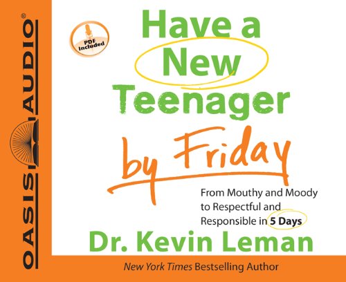 Cover for Dr. Kevin Leman · Have a New Teenager by Friday: from Mouthy and Moody to Respectful and Responsible in 5 Days (Audiobook (CD)) [Unabridged edition] (2011)