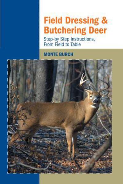 Cover for Monte Burch · Field Dressing and Butchering Deer: Step-by-Step Instructions, from Field to Table (Paperback Book) (2007)