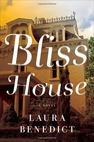 Cover for Laura Benedict · Bliss House - A Novel (Hardcover Book) (2017)