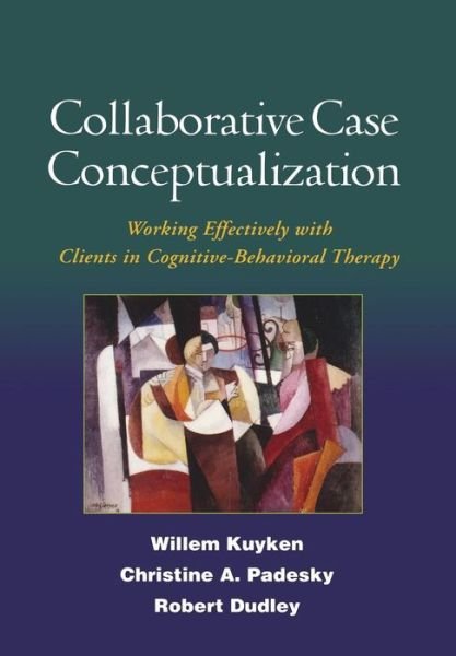 Cover for Willem Kuyken · Collaborative Case Conceptualization: Working Effectively with Clients in Cognitive-Behavioral Therapy (Gebundenes Buch) (2009)