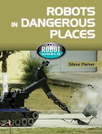 Cover for Steve Parker · Robots in Dangerous Places (Hardcover bog) (2010)