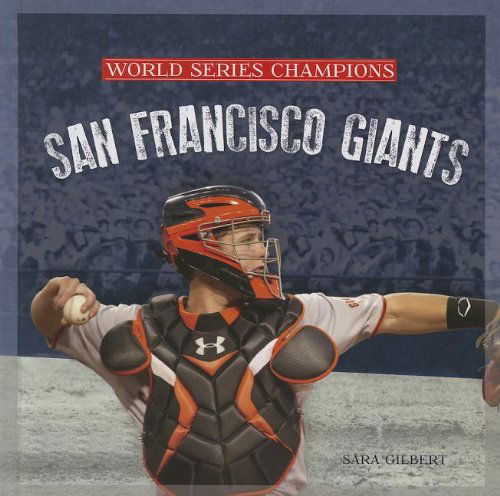 Cover for Sara Gilbert · San Francisco Giants (World Series Champions) (Hardcover Book) (2013)