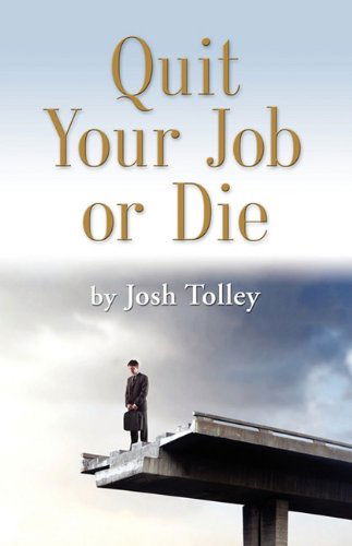 Cover for Joshua Tolley · Quit Your Job or Die: Discover the Importance of Self-Employment (Paperback Bog) (2010)