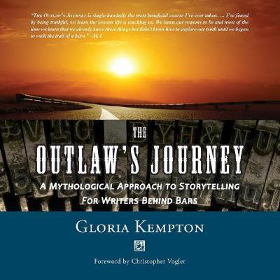 Cover for Gloria Kempton · The Outlaw's Journey : A Mythological Approach to Storytelling for Writers Behind Bars (Paperback Book) (2013)