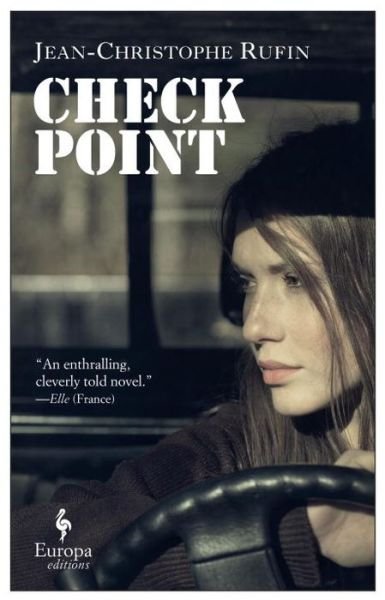 Checkpoint - Jean-Christophe Rufin - Books - Europa Editions - 9781609453725 - May 18, 2017