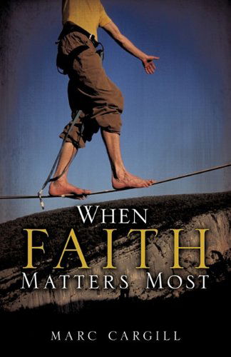 Cover for Marc Cargill · When Faith Matters Most (Paperback Book) (2011)
