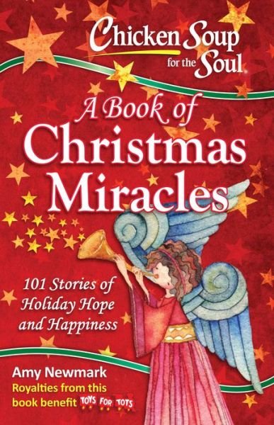 Cover for Amy Newmark · Chicken Soup for the Soul:  A Book of Christmas Miracles: 101 Stories of Holiday Hope and Happiness (Paperback Book) (2017)