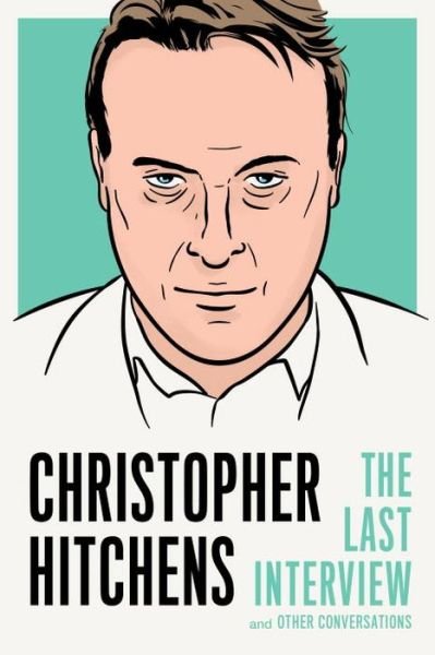 Cover for Christopher Hitchens · Christopher Hitchens: The Last Interview (Paperback Book) (2017)