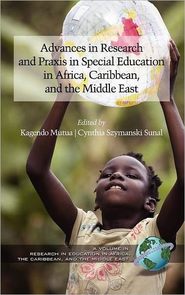 Cover for Kagendo Mutua · Advances in Research and Praxis in Special Education in Africa, Caribbean, and the Middle East (Hc) (Hardcover Book) (2012)