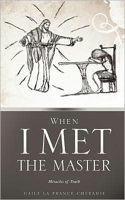 Cover for Gaile La France Cheramie · When I Met the Master (Paperback Book) (2011)