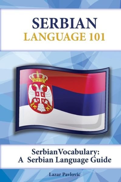 Cover for Lazar Pavlovic · Serbian Vocabulary: a Serbian Language Guide (Paperback Book) (2015)