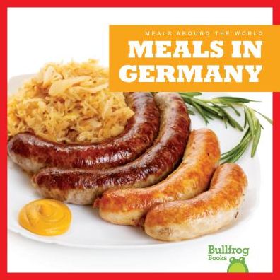 Cover for R.J. Bailey · Meals in Germany - Meals Around the World (Inbunden Bok) (2019)