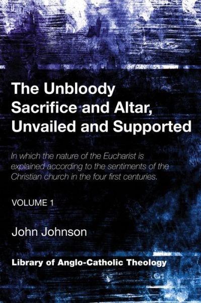 Cover for John Johnson · Unbloody Sacrifice and Altar, Unvailed and Supported (Book) (2012)