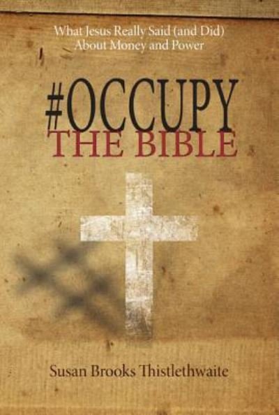 Cover for Susan Thistlethwaite · #Occupy the Bible: What Jesus Really Said (and Did) about Money and Power (Paperback Book) (2013)