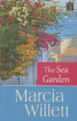 Cover for Marcia Willett · The Sea Garden (Innbunden bok) (2015)