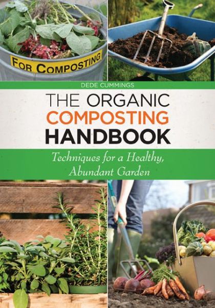 Cover for Dede Cummings · The Organic Composting Handbook: Techniques for a Healthy, Abundant Garden (Paperback Book) (2015)