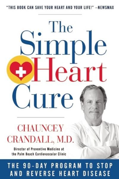 Cover for Chauncey Crandall · The Simple Heart Cure: The 90-Day Program to Stop and Reverse Heart Disease REVISED AND UPDATED (Paperback Bog) (2020)