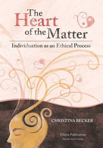 Cover for Christina Becker · The Heart of the Matter- Individuation As an Ethical Process; 2nd Edition - Hardcover (Innbunden bok) [Revised edition] (2014)