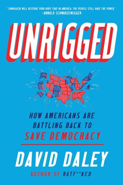 Cover for David Daley · Unrigged: How Americans Are Battling Back to Save Democracy (Paperback Book) (2021)