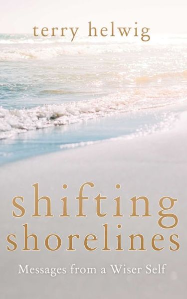 Cover for Terry Helwig · Shifting Shorelines: Messages From a Wiser Self (Paperback Book) (2021)