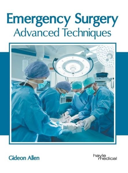 Cover for Gideon Allen · Emergency Surgery: Advanced Techniques (Hardcover Book) (2019)