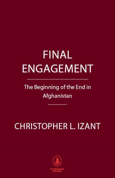 Cover for Christopher L. Izant · Final Engagement: A Marine's Last Mission and the Surrender of Afghanistan (Hardcover Book) (2024)