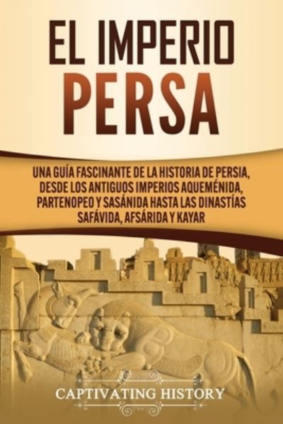 Cover for Captivating History · El Imperio Persa (Paperback Book) (2020)