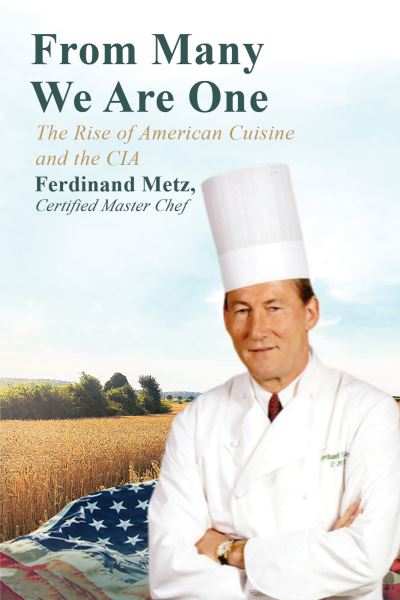 Cover for Ferdinand Metz · From Many We Are One: The Rise of American Cuisine and the CIA (Paperback Book) (2023)