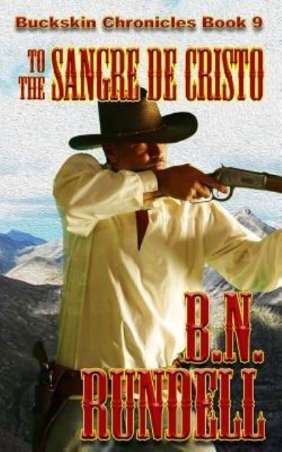 Cover for B N Rundell · To The Sangre De Cristo (Paperback Book) (2017)