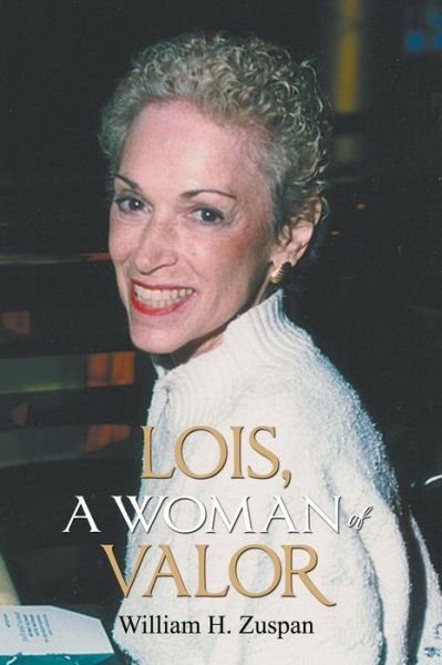 Cover for Zuspan H William · Lois, A Woman of Valor (Taschenbuch) (2020)