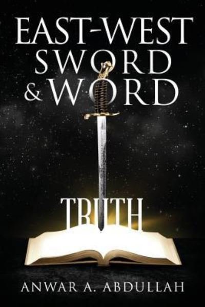 East-West Sword and Word - Anwar Abdullah - Books - URLink Print & Media, LLC - 9781643675725 - July 11, 2019